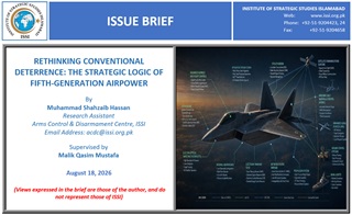Issue Brief on “Rethinking Conventional Deterrence: The Strategic Logic of Fifth-Generation Airpower”  issi.org.pk